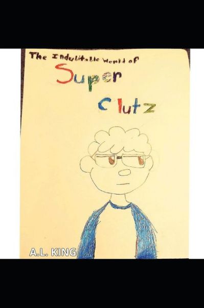 Cover for Maya D · The Indubitable World of Super Clutz (Paperback Book) (2020)