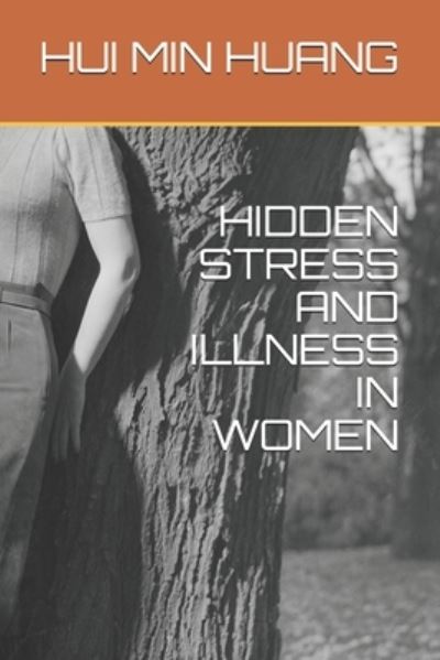 Cover for Hui Min Huang · Hidden Stress and Illness in Women (Paperback Book) (2020)