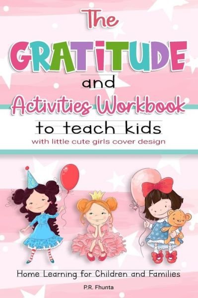 Cover for P R Fhunta · The Gratitude and Activities Workbook to Teach Kids with Little Cute Girls Cover Design (Paperback Book) (2020)