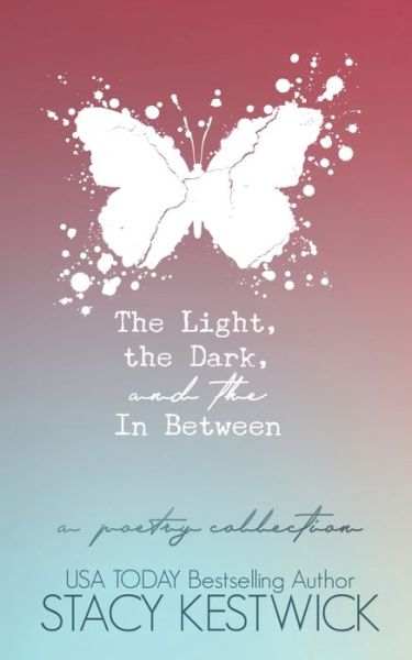 Cover for Stacy Kestwick · The Light, the Dark, and the In Between (Taschenbuch) (2020)