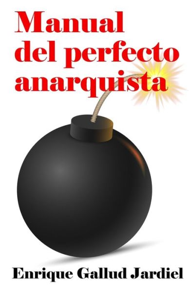 Cover for Enrique Gallud Jardiel · Manual del perfecto anarquista (Taschenbuch) (2020)