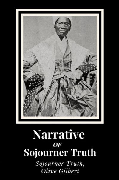 Narrative of Sojourner Truth - Olive Gilbert - Książki - Independently Published - 9798668268818 - 21 lipca 2020