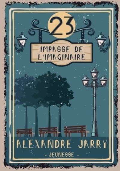 Cover for Alexandre Jarry · 23, impasse de l'Imaginaire: Une aventure fantastique de Martin L'Envers - Martin l'Envers (Taschenbuch) (2020)