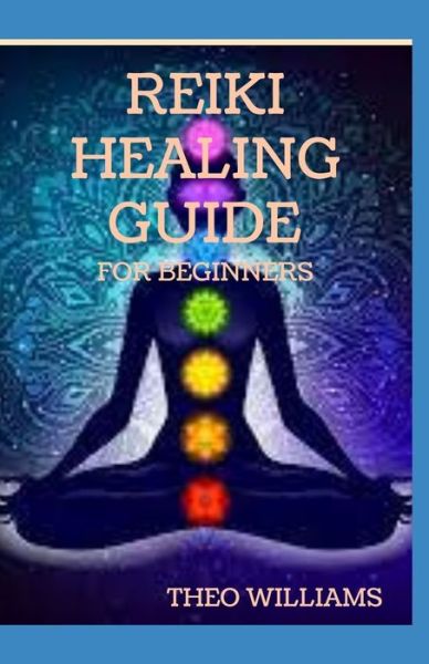 Cover for Theo Williams · Reiki Healing Guide for Beginners (Taschenbuch) (2020)