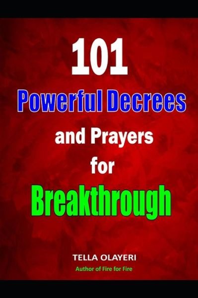 Cover for Tella Olayeri · 101 Powerful Decrees and Prayers for Breakthrough (Paperback Bog) (2021)