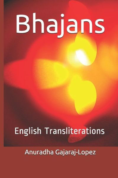 Cover for Anuradha Gajaraj-Lopez · Bhajans: English Transliterations (Paperback Book) (2021)