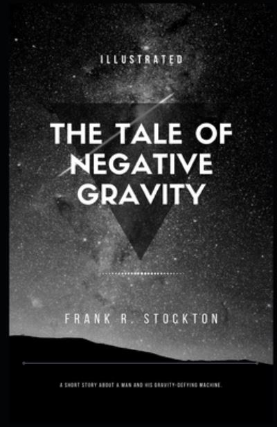 Cover for Frank R Stockton · A Tale of Negative Gravity Illustrated (Taschenbuch) (2021)