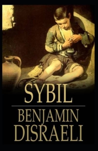 Sybil Illustrated - Benjamin Disraeli - Books - Independently Published - 9798739085818 - April 16, 2021