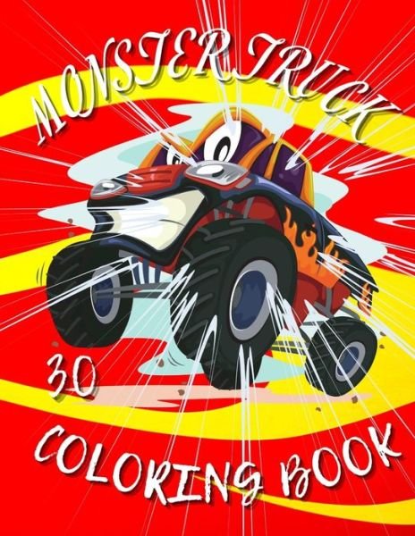 Cover for I S Art · Monster Truck Coloring Book: Amazing Collection of Cool Monsters Trucks, Coloring Book for Boys and Girls Who Really Love To Coloring (Paperback Book) (2021)