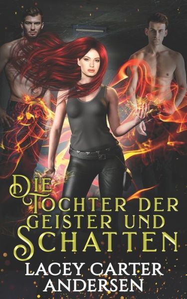 Cover for Lacey Carter Andersen · Die Tochter der Geister und Schatten - Paranormale Gefangene Alphas (Paperback Book) (2022)