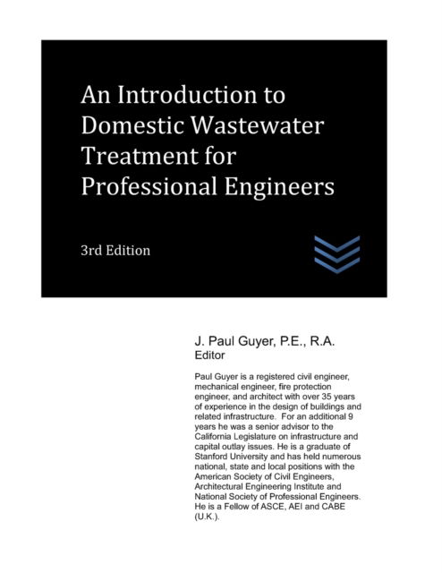 An Introduction to Domestic Wastewater Treatment for Professional Engineers - Wastewater Treatment Engineering - J Paul Guyer - Books - Independently Published - 9798832719818 - May 29, 2022