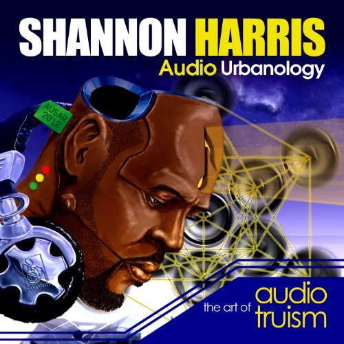 Audio Urbanology:the Art of Au - Shannon Harris - Musikk - CD Baby - 0022099127819 - 14. september 2010
