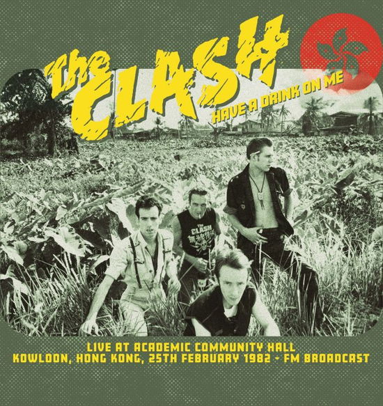 Cover for The Clash · Have A Drink On Me: Live At Academic Community Hall. Kowloon. 25th February 1982 - Fm Broadcast (LP) (2025)