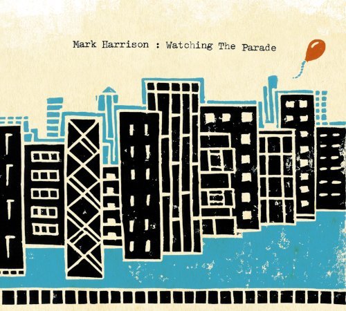 Cover for Mark Harrison · Watching the Parade (CD) (2010)