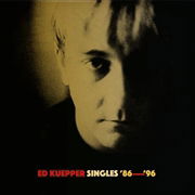 Singles '86-'96 - Ed Kuepper - Muzyka - PRINCE MELON - 0754523668819 - 19 lipca 2021