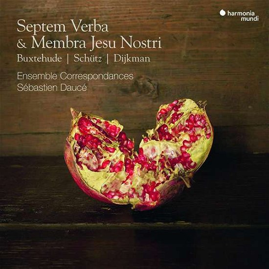 Cover for Ensemble Correspondances / Sebastien Dauce · Septem Verba &amp; Membra Jesu Nostri (CD) (2021)