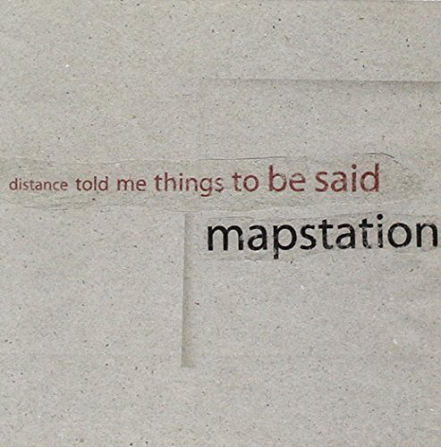 Distance Told Me Thing to Be Said - Mapstation - Musikk - SCAPE - 4015698649819 - 18. april 2006