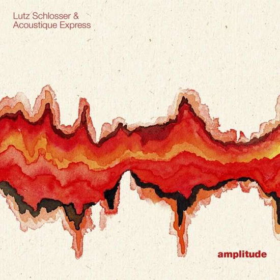 Cover for Lutz Schlosser &amp; Acoustique Express · Amplitude (CD)