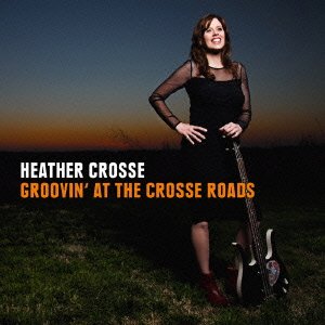 Cover for Heather Crosse · Groovin at the Crosse Roads (CD) [Japan Import edition] (2015)