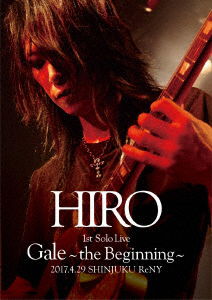 Cover for Hiro · Hiro 1st Solo Live [gale] -the Beginning- 2017.4.29 Shinjuku Reny (MDVD) [Japan Import edition] (2017)