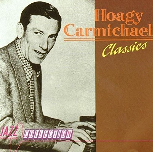 Hoagy Carmichael-classics-the Collection - Hoagy Carmichael - Música -  - 5014797180819 - 