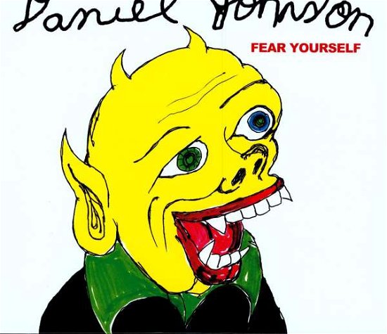Fear Yourself - Daniel Johnston - Muziek - COPTR - 5021449175819 - 3 november 2008