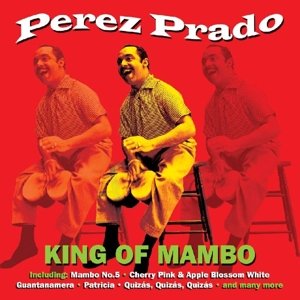 King Of Mambo - Perez Prado - Musikk - NOT NOW - 5060143494819 - 25. februar 2013