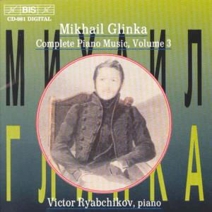Glinkacomplete Piano Music Vol 3 - Victor Ryabchikov - Musik - BIS - 7318590009819 - 3. April 1999
