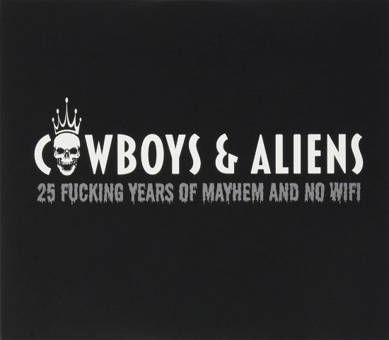 Cover for Cowboys &amp; Aliens · Twentyfive Fucking Years Of Mayhem And No Wifi (CD) (2021)