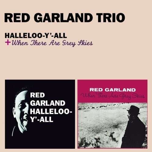 Cover for Red Garland · Halleloo-Y-All / When There Are Grey Skies (CD) [Remastered edition] (2013)