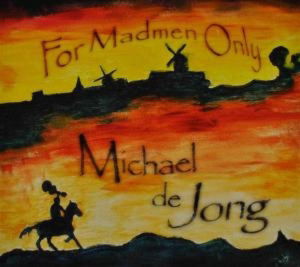 For Madmen Only - Michael De Jong - Musiikki - 6 SPICES - 8712618900819 - torstai 27. elokuuta 2009