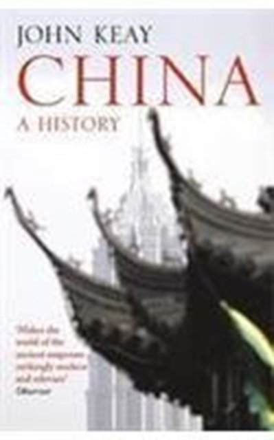 China - John Keay - Książki - HarperCollins Publishers - 9780007290819 - 7 lipca 2008