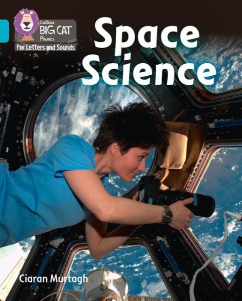 Space Science: Band 07/Turquoise - Collins Big Cat Phonics for Letters and Sounds - Ciaran Murtagh - Bøger - HarperCollins Publishers - 9780008251819 - 8. december 2017