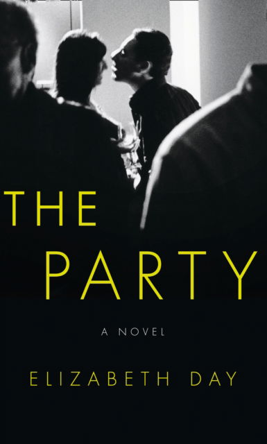 The Party: The Most Compelling New Read of the Summer - Elizabeth Day - Books - HarperCollins Publishers - 9780008264819 - August 29, 2017