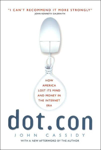 Cover for John Cassidy · Dot.con: How America Lost Its Mind and Money in the Internet Era (Taschenbuch) (2003)