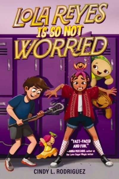 Cover for Cindy L. Rodriguez · Lola Reyes Is So Not Worried (Book) (2024)