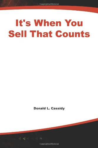 It's when You Sell That Counts - Donald L. Cassidy - Books - McGraw-Hill - 9780071589819 - December 1, 1996