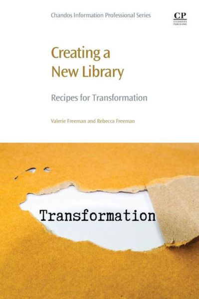 Cover for Freeman, Valerie (Johnson and Wales University, USA) · Creating a New Library: Recipes for Transformation (Paperback Book) (2016)
