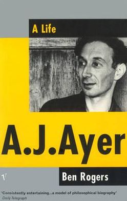 A. J. Ayer: A Life - Ben Rogers - Books - Vintage Publishing - 9780099536819 - May 4, 2000