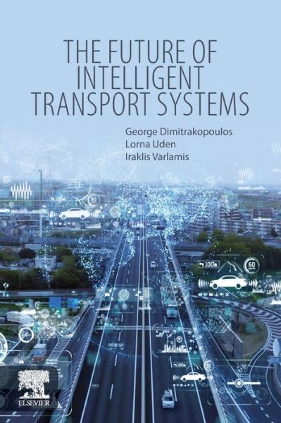 Cover for Dimitrakopoulos, George J. (Assistant Professor, Department of Informatics and Telematics, Harokopio University of Athens) · The Future of Intelligent Transport Systems (Paperback Book) (2020)