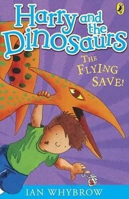 Cover for Ian Whybrow · Harry and the Dinosaurs: The Flying Save! - Harry and the Dinosaurs (Paperback Book) (2011)
