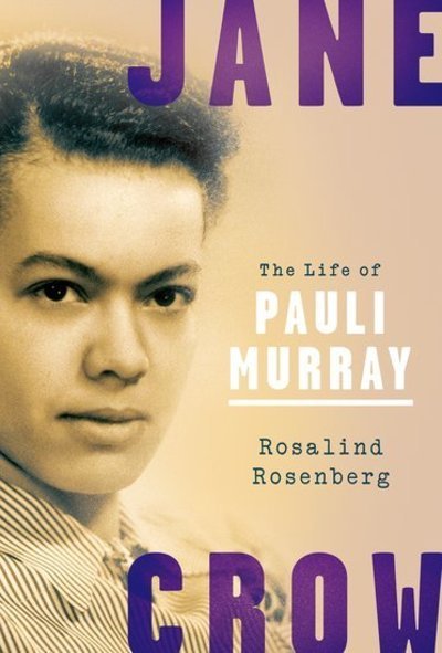 Cover for Rosenberg, Rosalind (Professor of History Emerita, Professor of History Emerita, Bard College, Columbia University) · Jane Crow: The Life of Pauli Murray (Paperback Book) (2020)