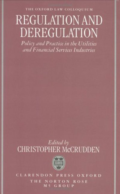 Cover for Mccrudden, C, · Regulation and Deregulation: Policy and Practice in the Utilities and Financial Services Industries - Oxford-Norton Rose Law Colloquium (Hardcover bog) (1998)