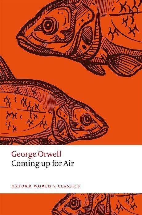 Coming Up for Air - Oxford World's Classics - George Orwell - Kirjat - Oxford University Press - 9780198804819 - torstai 7. tammikuuta 2021