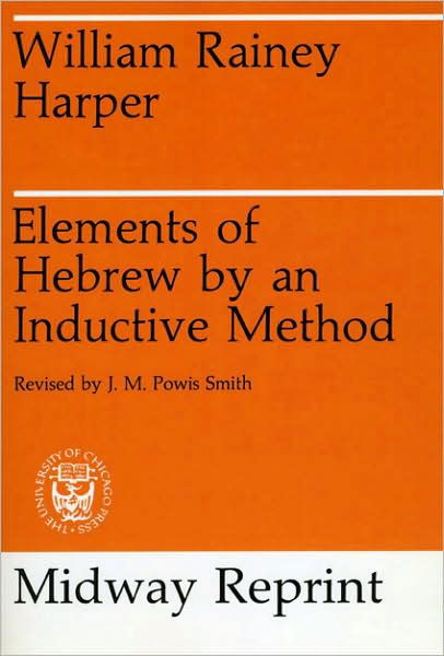 Elements of Hebrew by an Inductive Method - William Rainey Harper - Libros - The University of Chicago Press - 9780226316819 - 15 de marzo de 1974