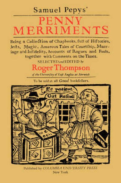Samuel Pepys' Penny Merriments: Being a Collection of Chapbooks, Full of Histories, Jests, Magic, Amorous Tales of Courtship, Marriage and Infidelity, Accounts of Rogues and Fools, Together with Comments on the Times - Samuel Pepys - Books - Columbia University Press - 9780231042819 - March 22, 1977