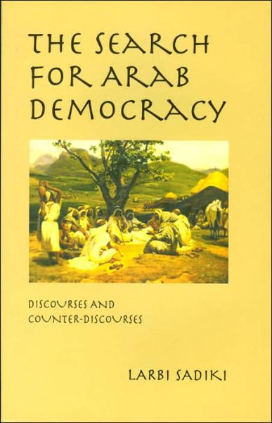 Cover for Larbi Sadiki · The Search for Arab Democracy: Discourses and Counter-discourses (Taschenbuch) (2004)