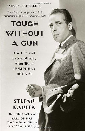 Cover for Stefan Kanfer · Tough Without a Gun: the Life and Extraordinary Afterlife of Humphrey Bogart (Vintage) (Taschenbuch) [Reprint edition] (2012)