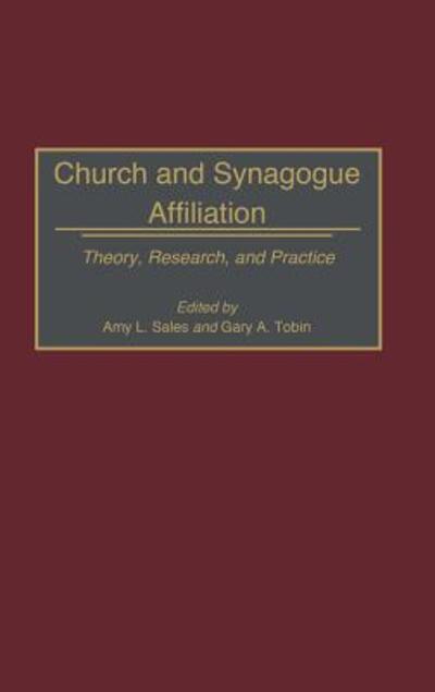 Cover for Amy L. Sales · Church and Synagogue Affiliation: Theory, Research, and Practice (Innbunden bok) (1995)