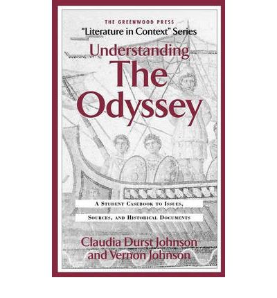 Cover for Claudia Durst Johnson · Understanding The Odyssey: A Student Casebook to Issues, Sources, and Historic Documents - The Greenwood Press &quot;Literature in Context&quot; Series (Hardcover Book) (2003)